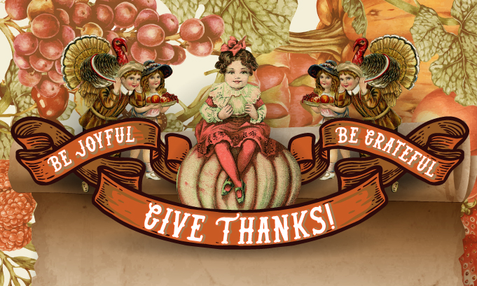 Be Joyful, Be Grateful, Give Thanks!